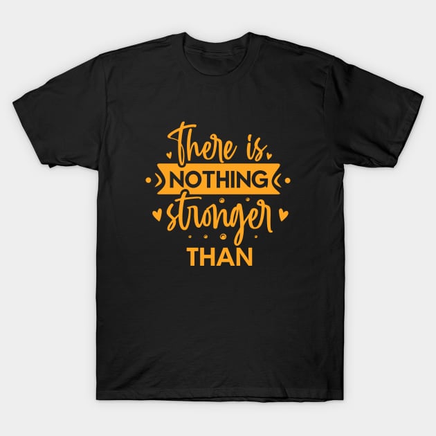 nothing is stronger then you T-Shirt by lumenoire